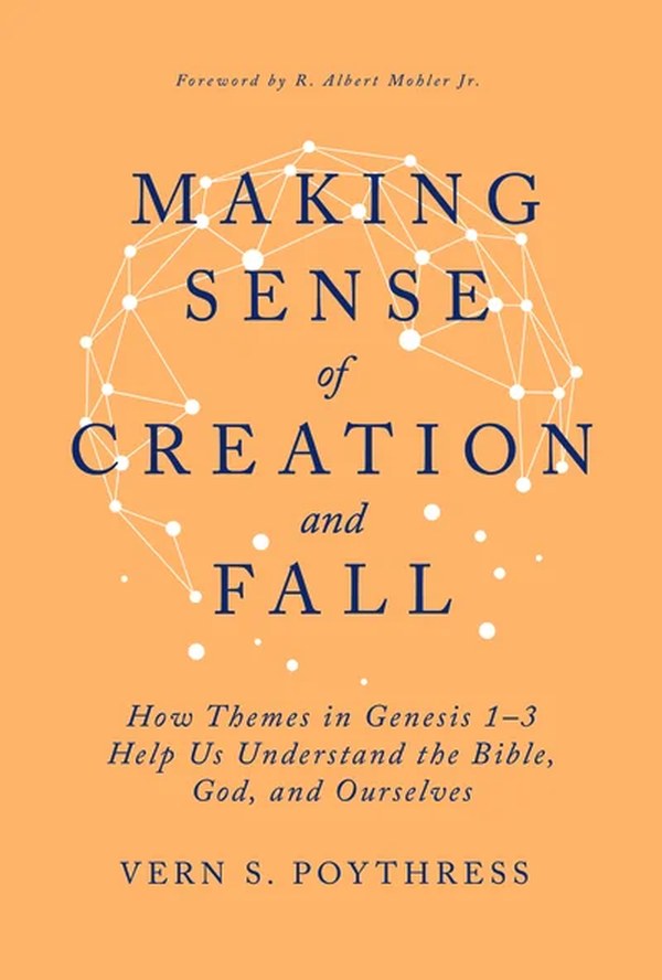 Making Sense of Creation and Fall by Vern S. Poythress