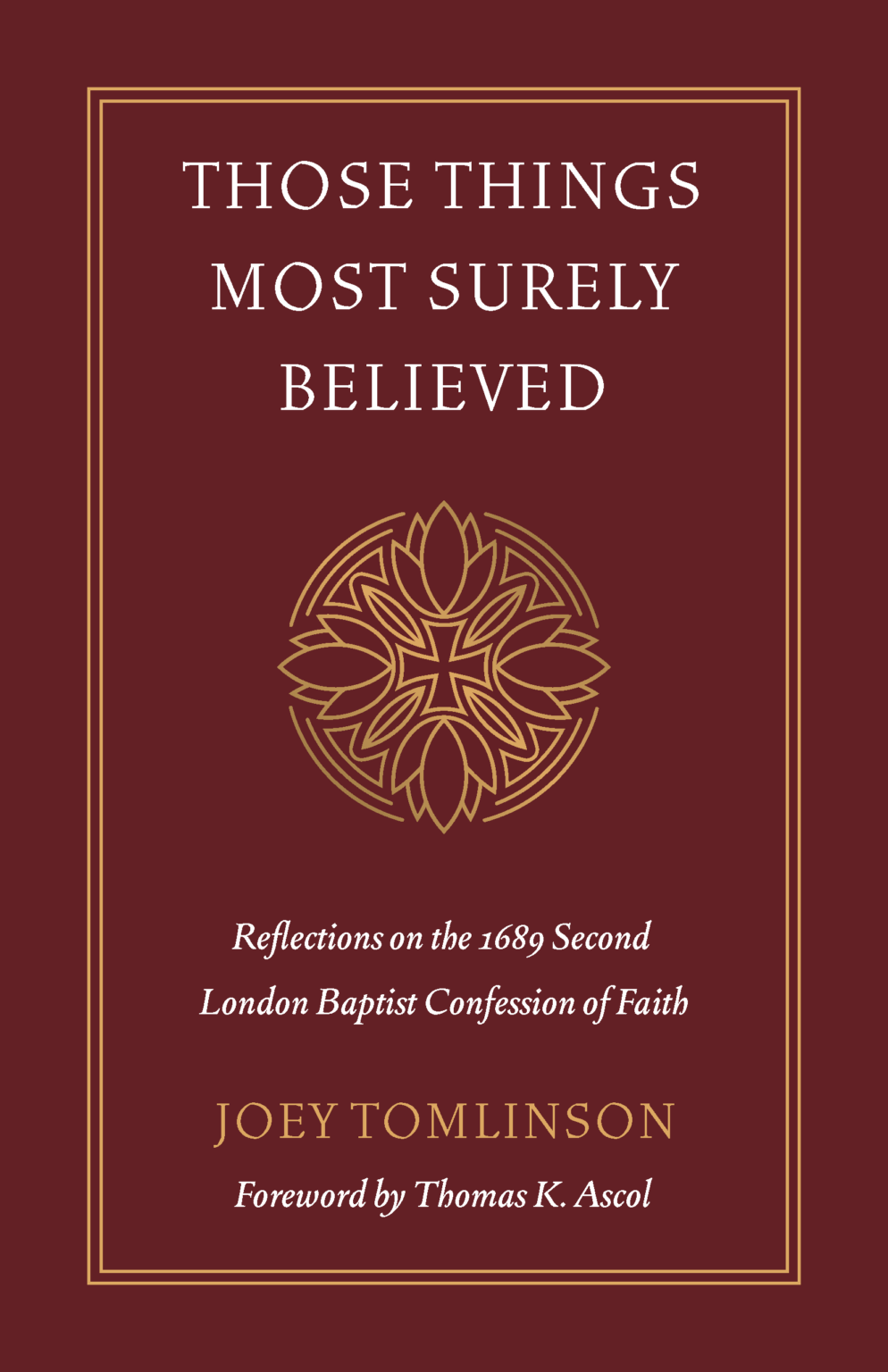 Those Things Most Surely Believed by Joey Tomlinson