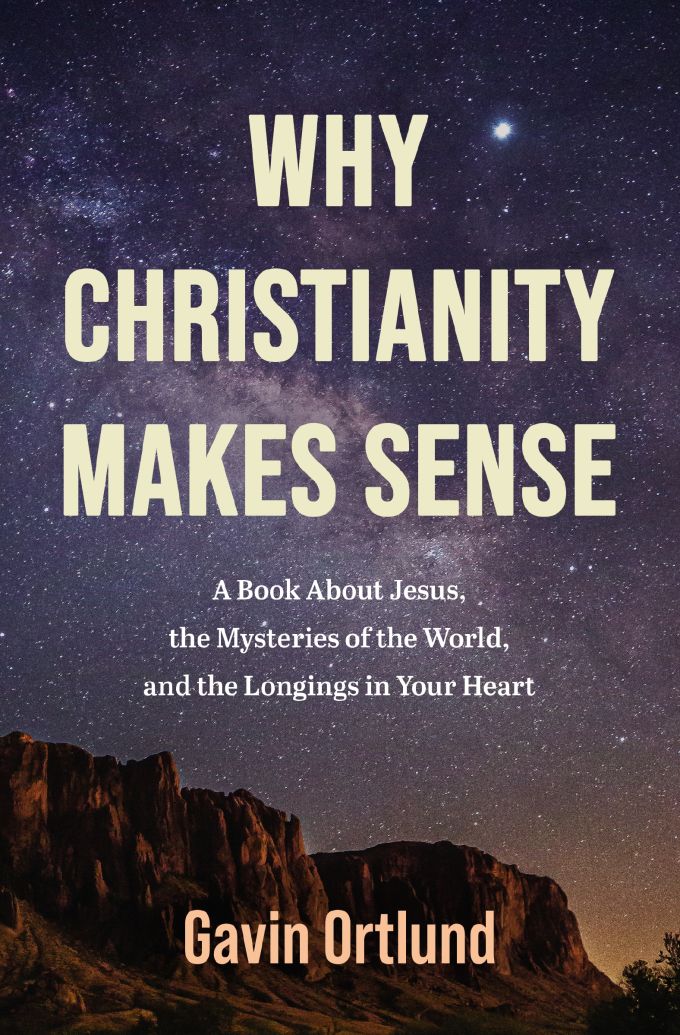 Why Christianity Makes Sense by Gavin Ortlund